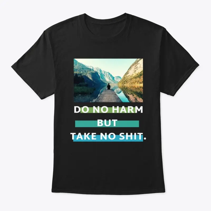 Do No Harm, But Take No Shit