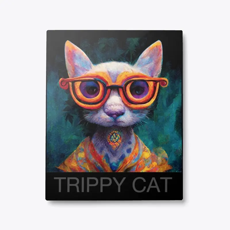 You're a trippy cat.. 